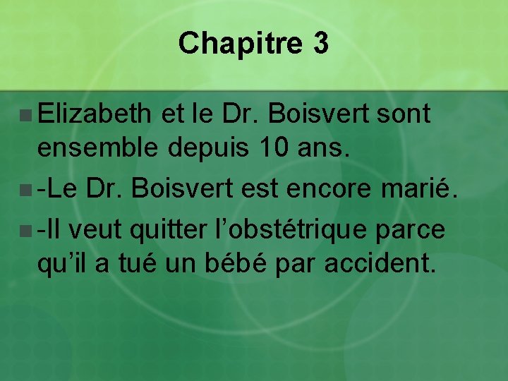 Chapitre 3 n Elizabeth et le Dr. Boisvert sont ensemble depuis 10 ans. n