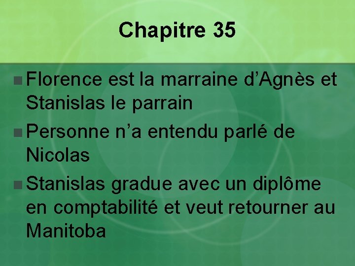 Chapitre 35 n Florence est la marraine d’Agnès et Stanislas le parrain n Personne