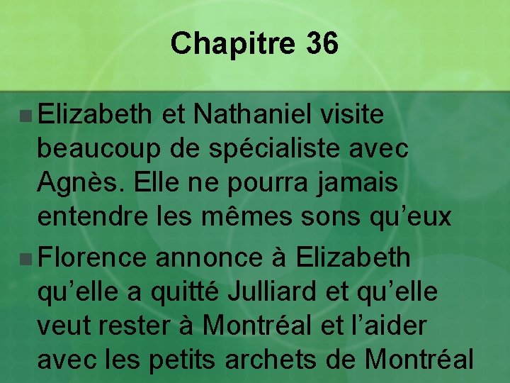 Chapitre 36 n Elizabeth et Nathaniel visite beaucoup de spécialiste avec Agnès. Elle ne