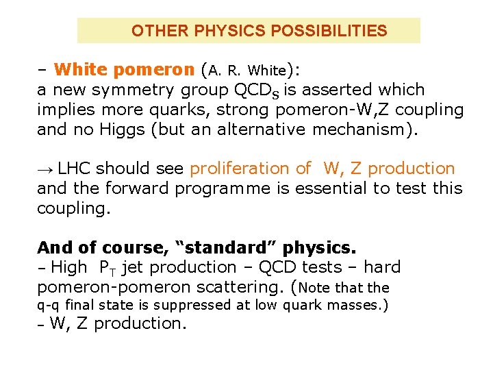 OTHER PHYSICS POSSIBILITIES – White pomeron (A. R. White): a new symmetry group QCDS