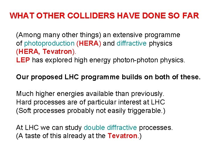 WHAT OTHER COLLIDERS HAVE DONE SO FAR (Among many other things) an extensive programme