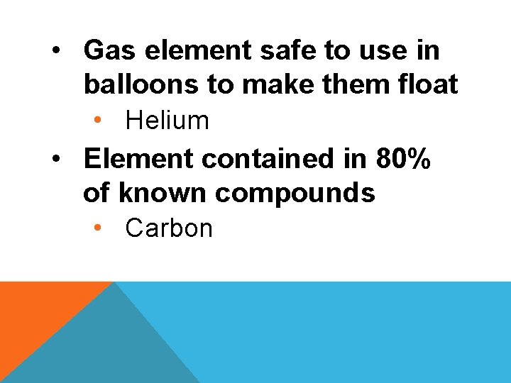  • Gas element safe to use in balloons to make them float •