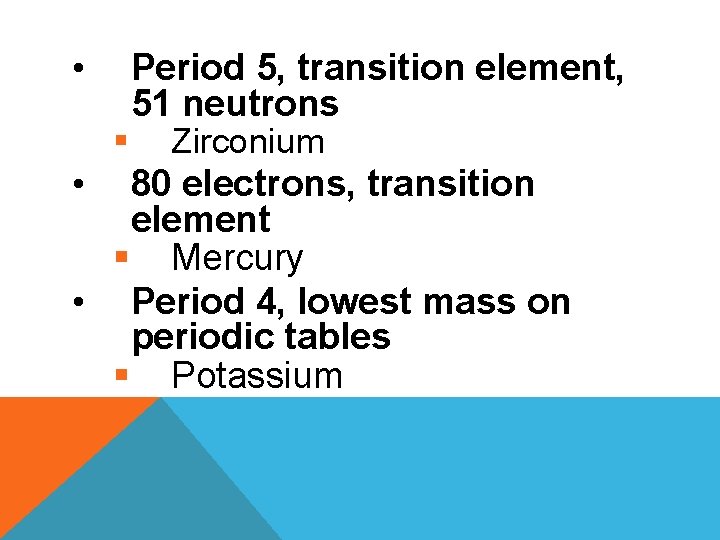  • § • Period 5, transition element, 51 neutrons Zirconium 80 electrons, transition