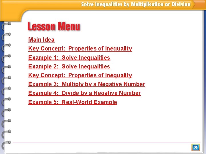 Main Idea Key Concept: Properties of Inequality Example 1: Solve Inequalities Example 2: Solve