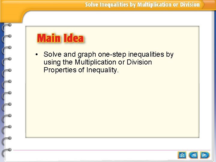  • Solve and graph one-step inequalities by using the Multiplication or Division Properties