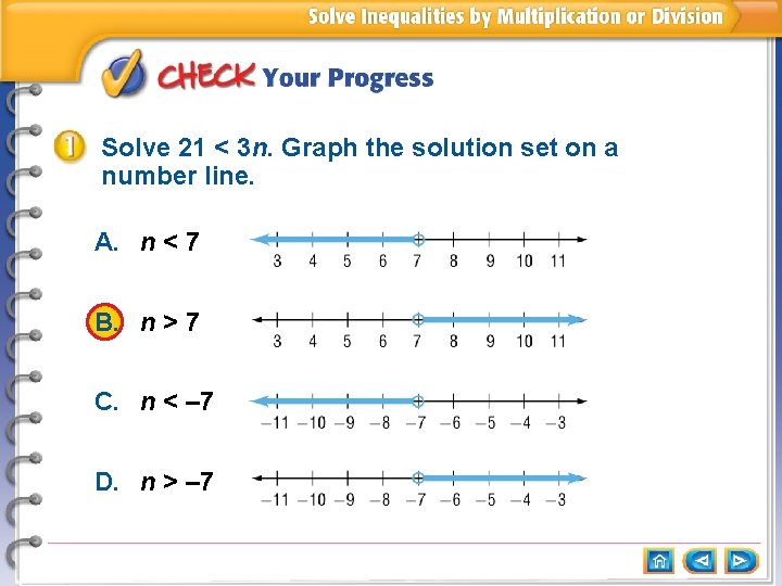 Solve 21 < 3 n. Graph the solution set on a number line. A.