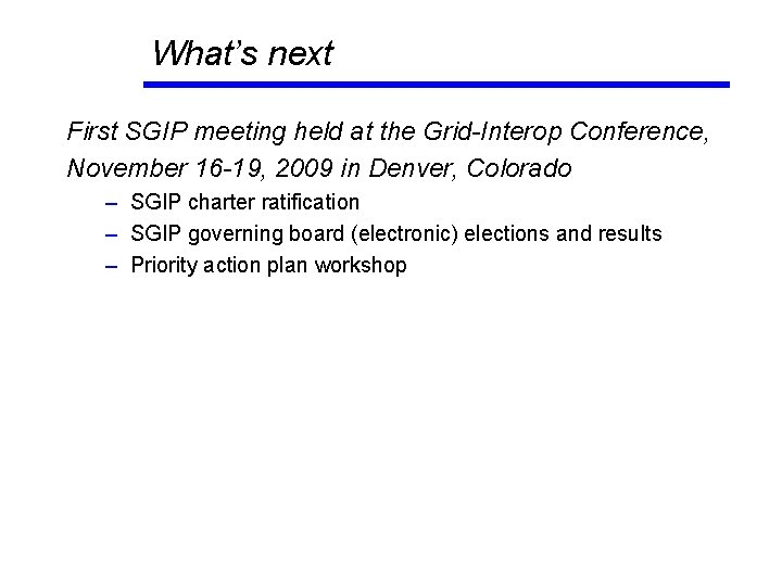 What’s next First SGIP meeting held at the Grid-Interop Conference, November 16 -19, 2009