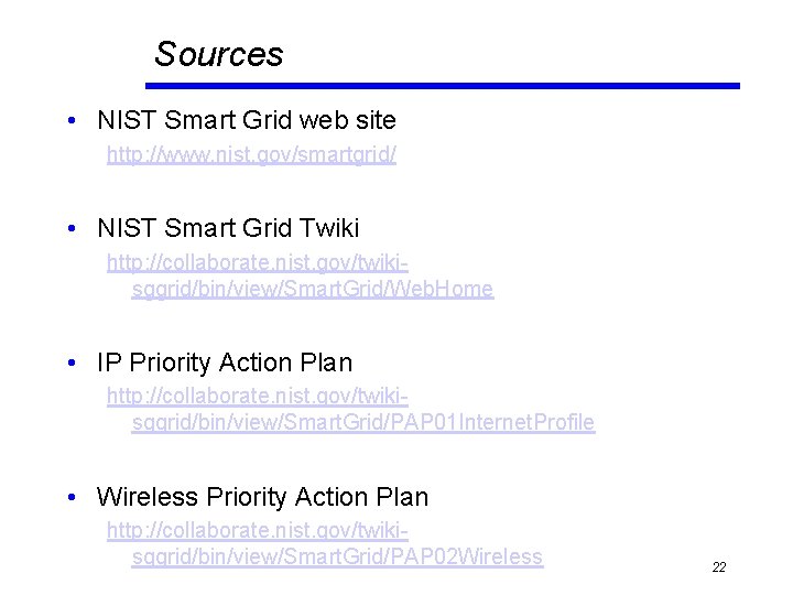 Sources • NIST Smart Grid web site http: //www. nist. gov/smartgrid/ • NIST Smart