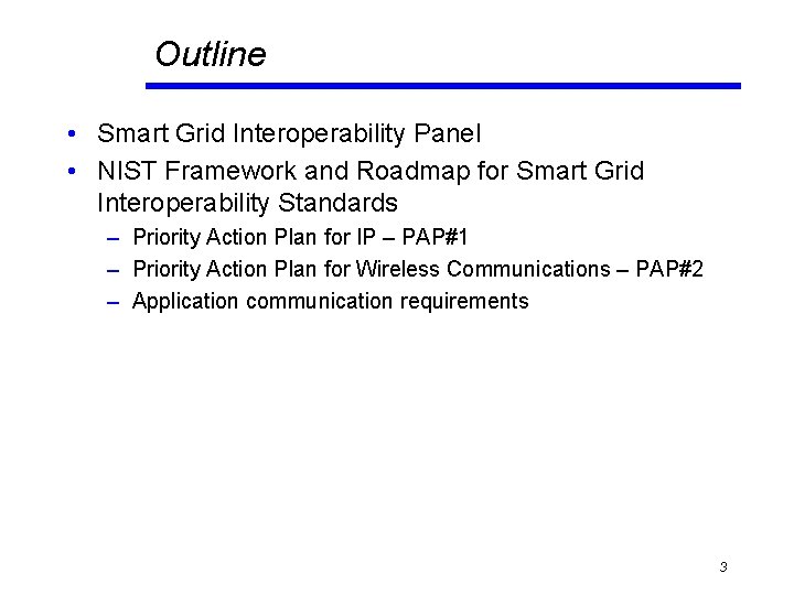 Outline • Smart Grid Interoperability Panel • NIST Framework and Roadmap for Smart Grid