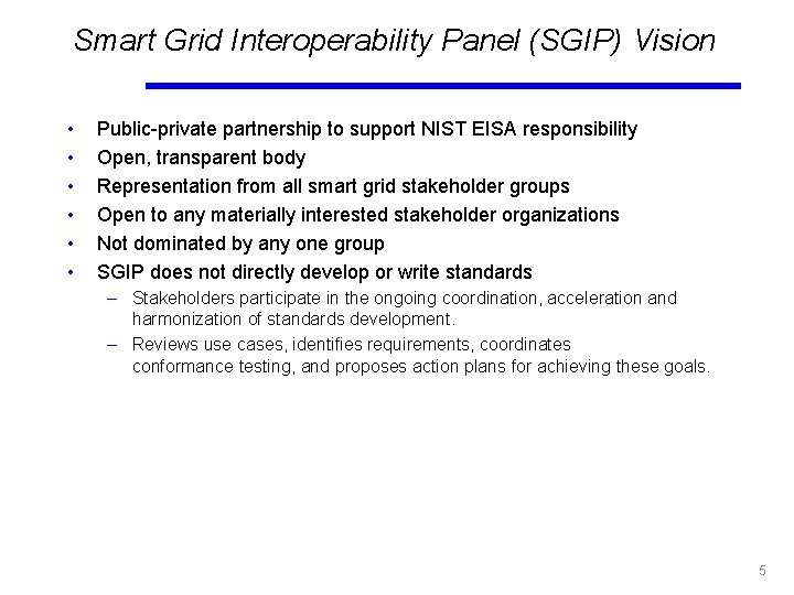 Smart Grid Interoperability Panel (SGIP) Vision • • • Public-private partnership to support NIST