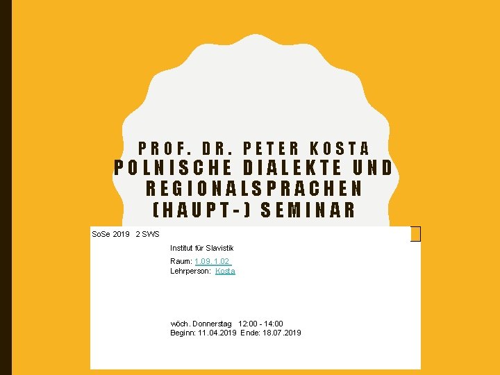 PROF. DR. PETER KOSTA POLNISCHE DIALEKTE UND REGIONALSPRACHEN (HAUPT-) SEMINAR So. Se 2019 2