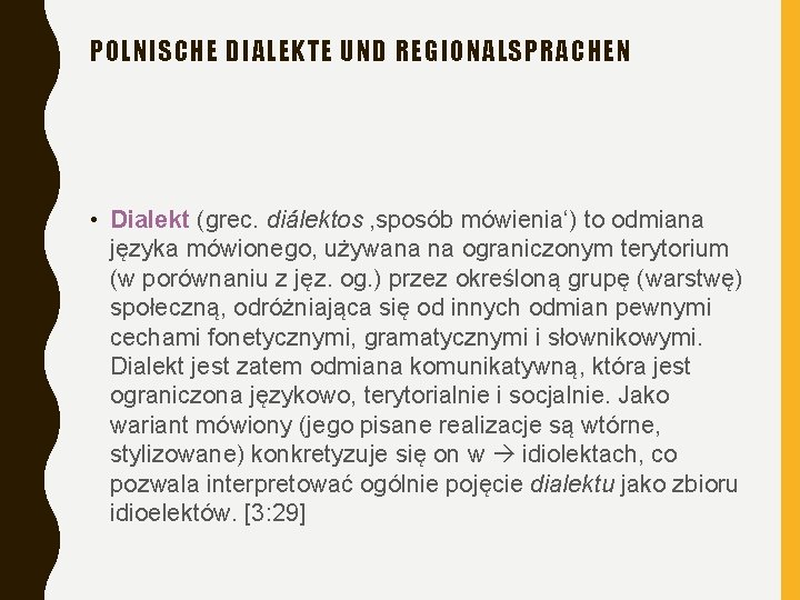 POLNISCHE DIALEKTE UND REGIONALSPRACHEN • Dialekt (grec. diálektos ‚sposób mówienia‘) to odmiana języka mówionego,