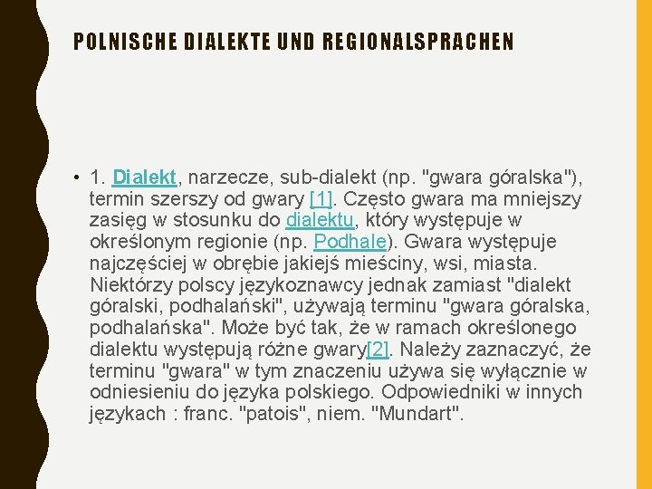 POLNISCHE DIALEKTE UND REGIONALSPRACHEN • 1. Dialekt, narzecze, sub-dialekt (np. "gwara góralska"), termin szerszy