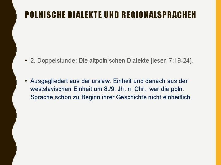 POLNISCHE DIALEKTE UND REGIONALSPRACHEN • 2. Doppelstunde: Die altpolnischen Dialekte [lesen 7: 19 -24].