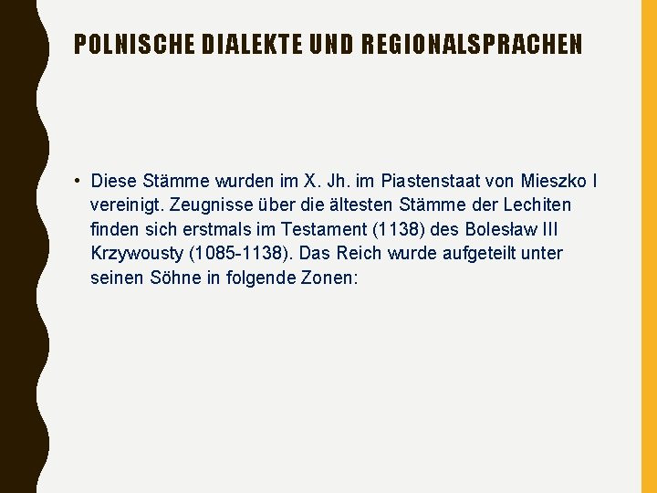 POLNISCHE DIALEKTE UND REGIONALSPRACHEN • Diese Stämme wurden im X. Jh. im Piastenstaat von