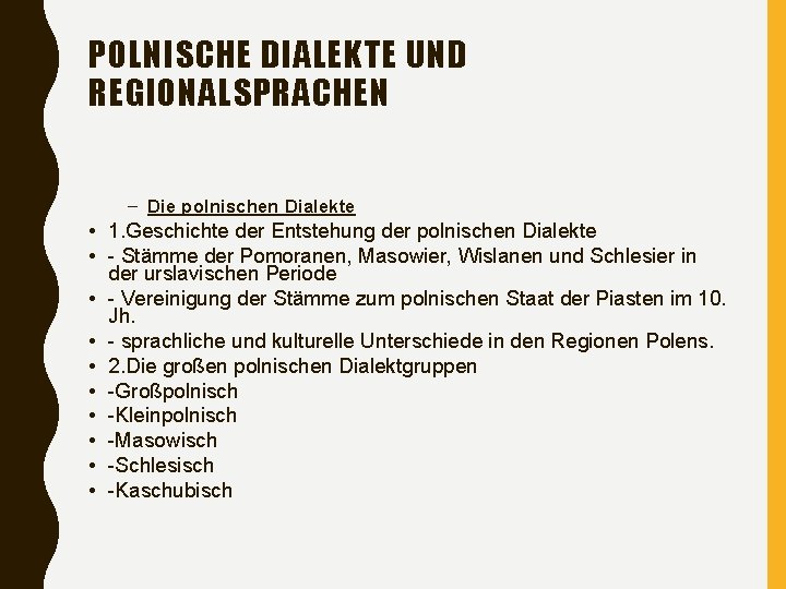 POLNISCHE DIALEKTE UND REGIONALSPRACHEN – Die polnischen Dialekte • 1. Geschichte der Entstehung der