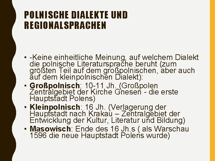 POLNISCHE DIALEKTE UND REGIONALSPRACHEN • -Keine einheitliche Meinung, auf welchem Dialekt die polnische Literatursprache