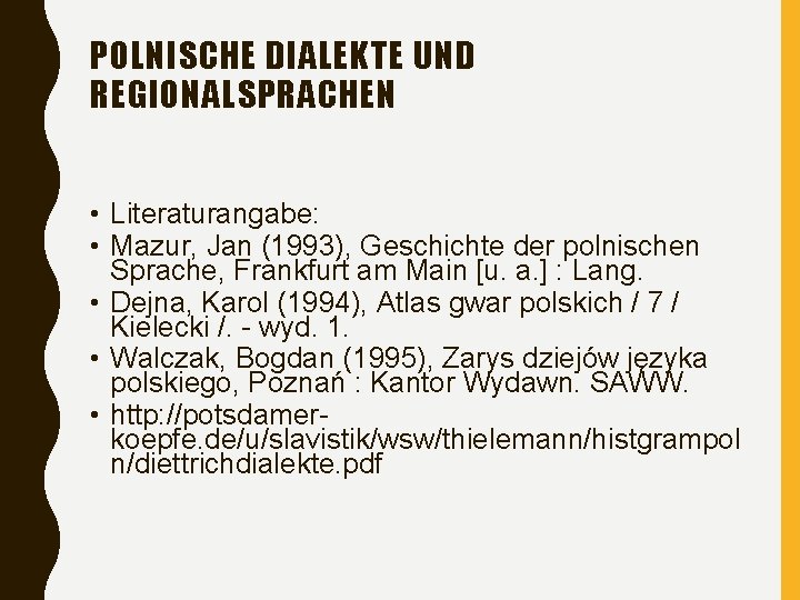 POLNISCHE DIALEKTE UND REGIONALSPRACHEN • Literaturangabe: • Mazur, Jan (1993), Geschichte der polnischen Sprache,