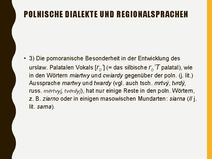 POLNISCHE DIALEKTE UND REGIONALSPRACHEN • 3) Die pomoranische Besonderheit in der Entwicklung des urslaw.