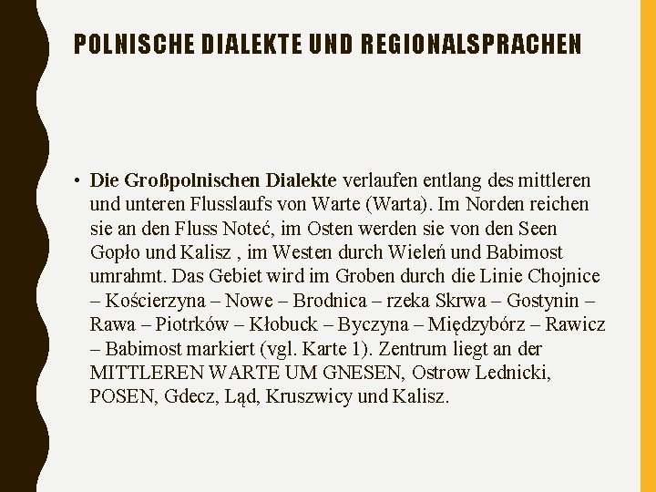 POLNISCHE DIALEKTE UND REGIONALSPRACHEN • Die Großpolnischen Dialekte verlaufen entlang des mittleren und unteren