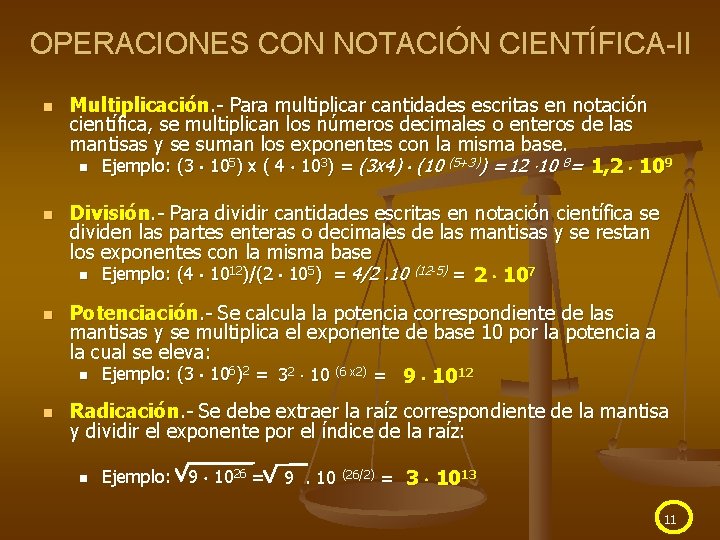 OPERACIONES CON NOTACIÓN CIENTÍFICA-II n n Multiplicación. - Para multiplicar cantidades escritas en notación