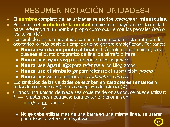 RESUMEN NOTACIÓN UNIDADES-I n n n El nombre completo de las unidades se escribe