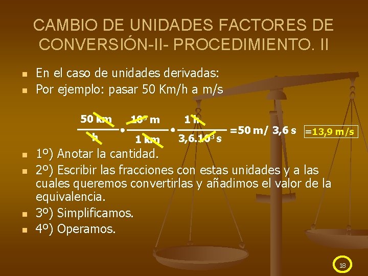 CAMBIO DE UNIDADES FACTORES DE CONVERSIÓN-II- PROCEDIMIENTO. II n n En el caso de