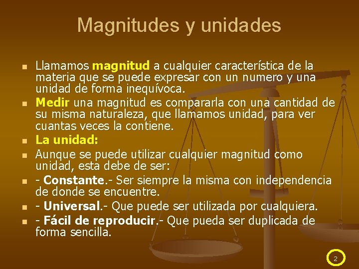 Magnitudes y unidades n n n n Llamamos magnitud a cualquier característica de la