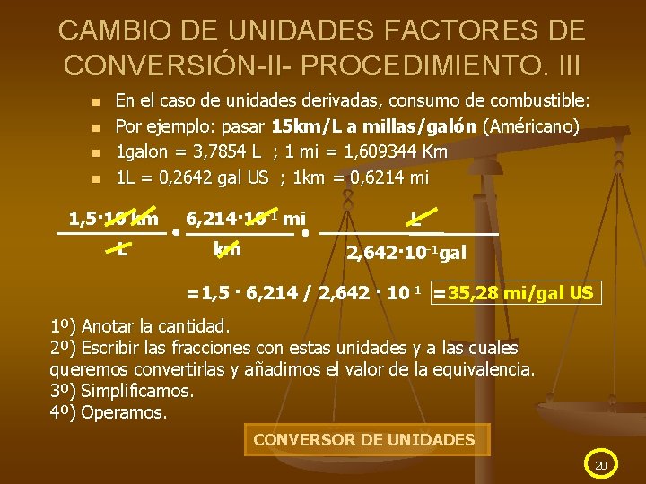 CAMBIO DE UNIDADES FACTORES DE CONVERSIÓN-II- PROCEDIMIENTO. III n n En el caso de