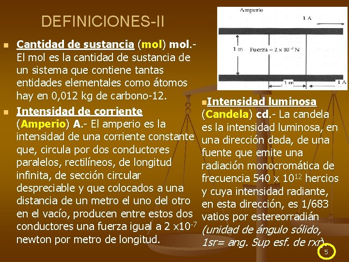 DEFINICIONES-II n n Cantidad de sustancia (mol) mol. - El mol es la cantidad