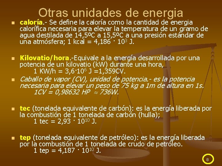 Otras unidades de energia n n n caloría. - Se define la caloría como