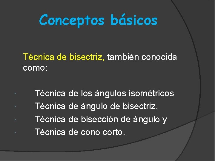 Conceptos básicos Técnica de bisectriz, bisectriz también conocida como: Técnica de los ángulos isométricos