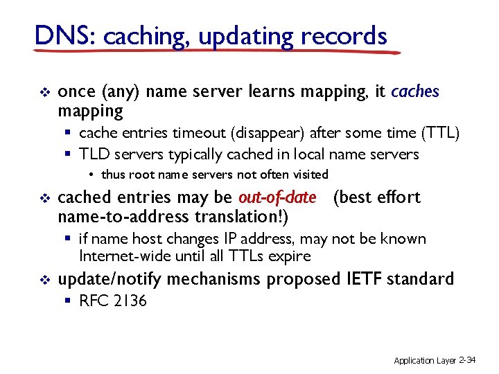 DNS: caching, updating records v once (any) name server learns mapping, it caches mapping