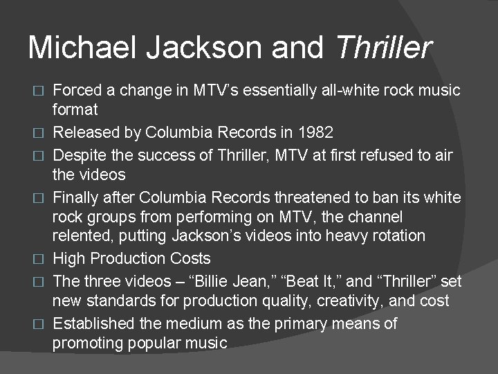 Michael Jackson and Thriller � � � � Forced a change in MTV’s essentially