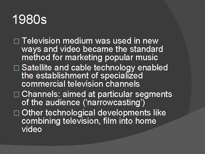 1980 s � Television medium was used in new ways and video became the