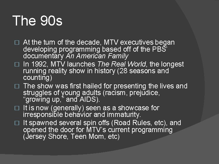 The 90 s � � � At the turn of the decade, MTV executives