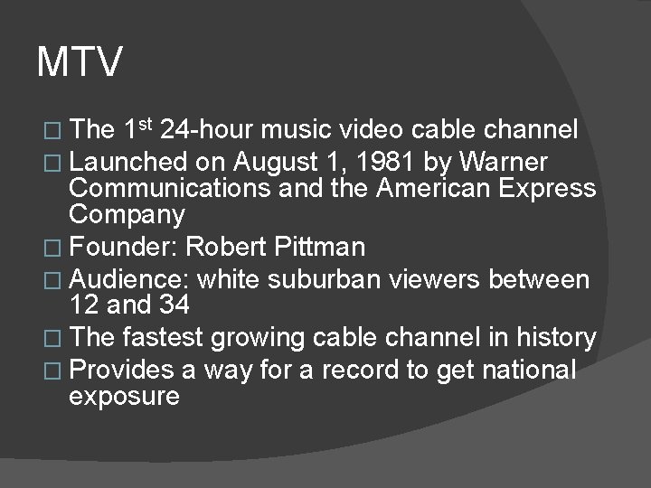 MTV � The 1 st 24 -hour music video cable channel � Launched on