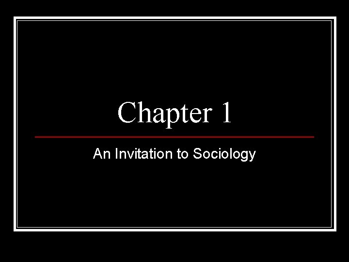 Chapter 1 An Invitation to Sociology 