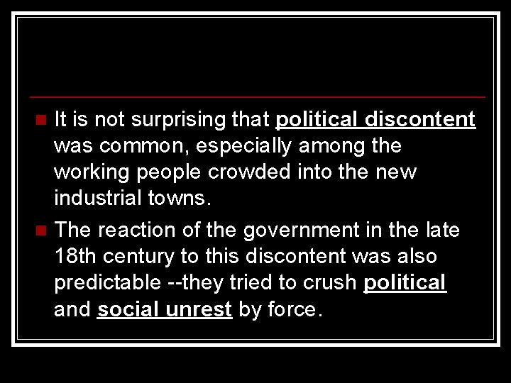 It is not surprising that political discontent was common, especially among the working people