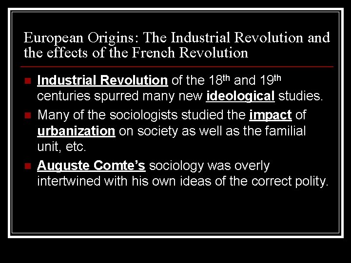 European Origins: The Industrial Revolution and the effects of the French Revolution n Industrial