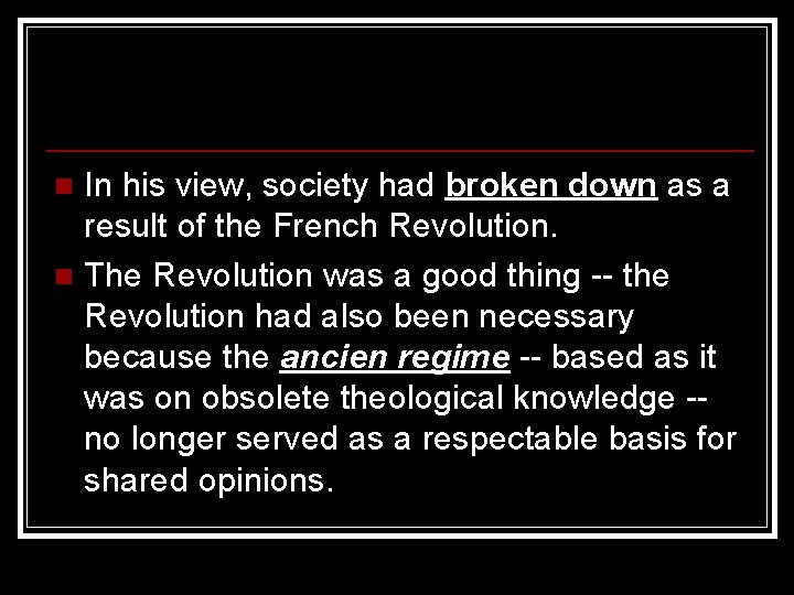 In his view, society had broken down as a result of the French Revolution.