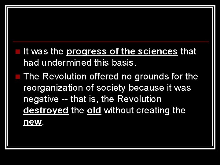 It was the progress of the sciences that had undermined this basis. n The