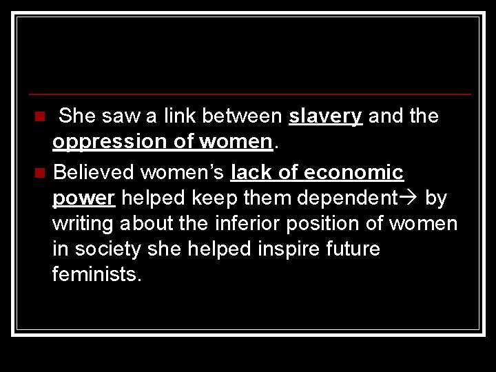 She saw a link between slavery and the oppression of women. n Believed women’s
