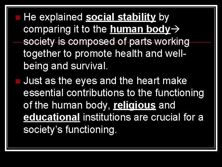 He explained social stability by comparing it to the human body society is composed