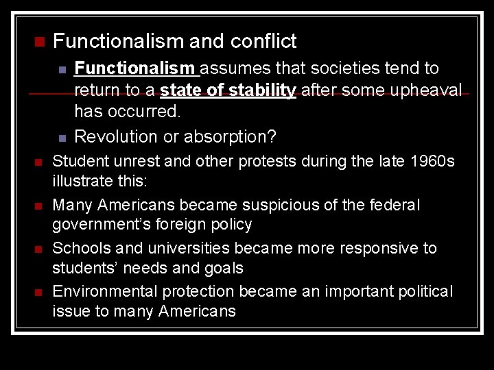 n Functionalism and conflict n n n Functionalism assumes that societies tend to return