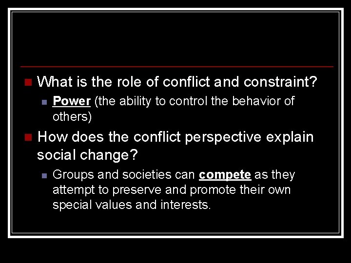 n What is the role of conflict and constraint? n n Power (the ability