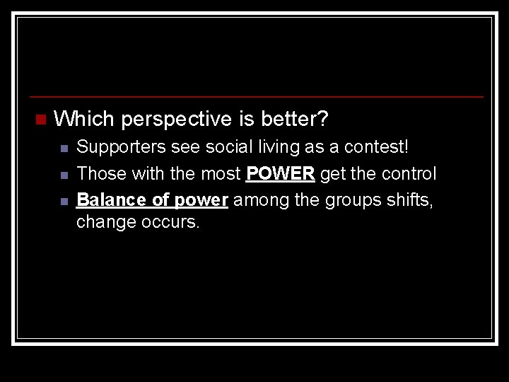 n Which perspective is better? n n n Supporters see social living as a