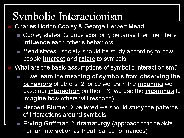 Symbolic Interactionism n n Charles Horton Cooley & George Herbert Mead n Cooley states: