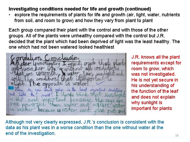 Investigating conditions needed for life and growth (continued) • explore the requirements of plants