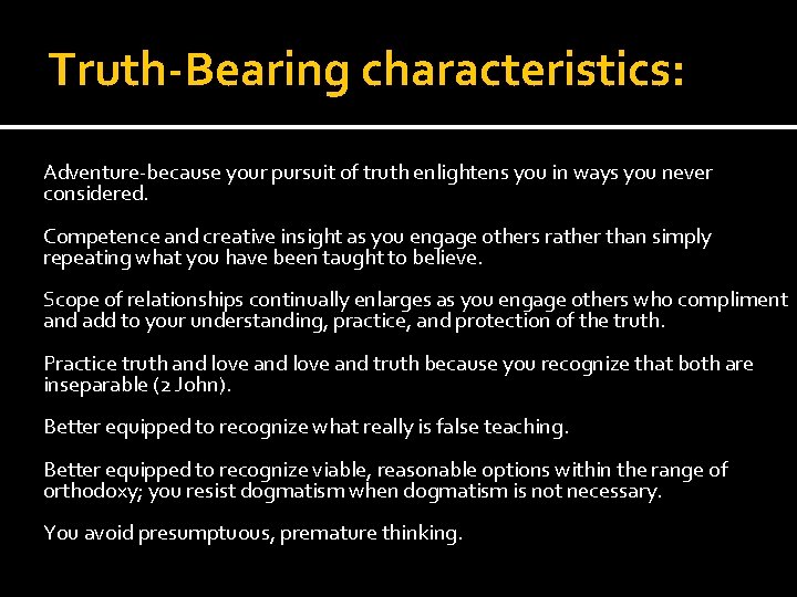 Truth-Bearing characteristics: Adventure-because your pursuit of truth enlightens you in ways you never considered. Truth-Bearing characteristics: Adventure-because your pursuit of truth enlightens you in ways you never considered.
